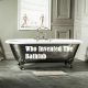 Who Invented The Bathtub